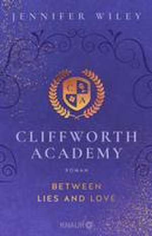 Cliffworth Academy - Between Lies and Love de Jennifer Wiley