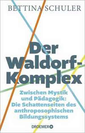 Der Waldorf-Komplex de Bettina Schuler