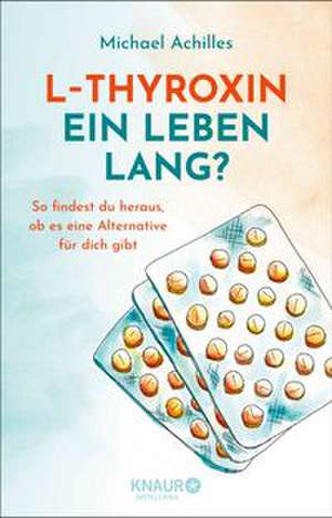 L-Thyroxin ein Leben lang? de Michael Achilles