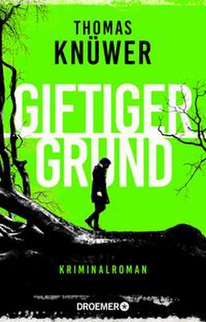 Giftiger Grund de Thomas Knüwer