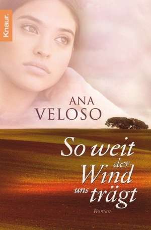 So weit der Wind uns trägt de Ana Veloso