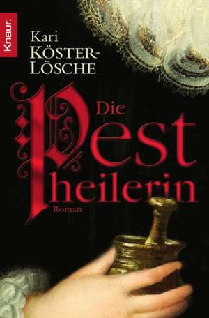 Die Pestheilerin de Kari Köster-Lösche