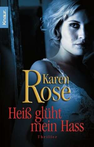 Heiß glüht mein Hass de Karen Rose