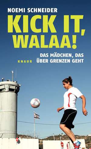 Kick it, Walaa! de Noemi Schneider