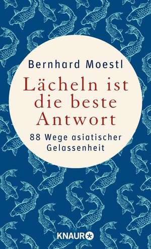 Lächeln ist die beste Antwort de Bernhard Moestl