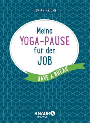 Reiche, U: Meine Yoga-Pause für den Job