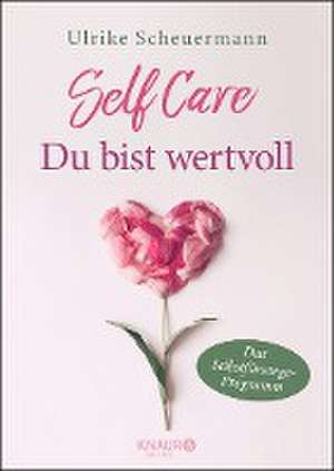 SELF CARE - Du bist wertvoll de Ulrike Scheuermann