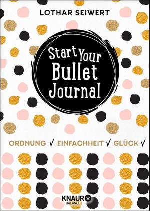 Start Your Bullet Journal de Lothar Seiwert