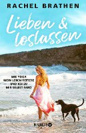 Lieben und loslassen de Rachel Brathen