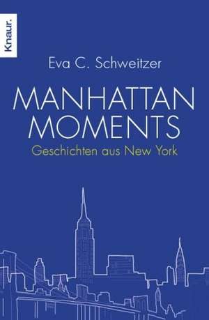 Manhattan Moments de Eva C. Schweitzer