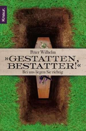 Gestatten, Bestatter! de Peter Wilhelm