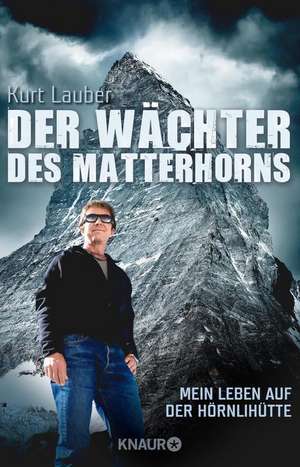 Der Wächter des Matterhorns de Kurt Lauber