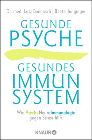 Gesunde Psyche, gesundes Immunsystem de Lutz Bannasch