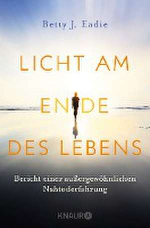 Licht am Ende des Lebens de Betty J. Eadie