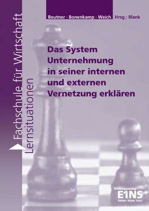 Das System Unternehmung in seiner internen und externen Vernetzung erklären. Arbeitsheft de Marc Beutner