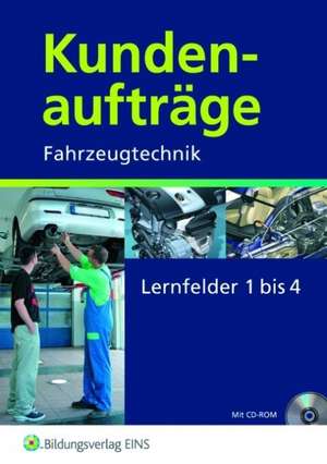 Kundenaufträge Fahrzeugtechnik. Lernfelder 1-4. Arbeitsheft