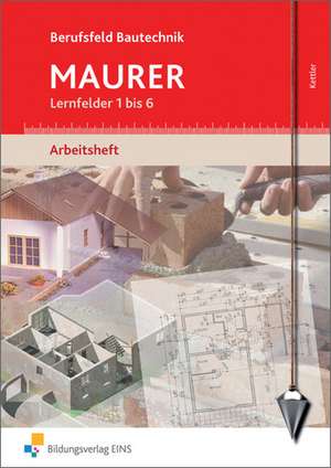 Berufsfeld Bautechnik Maurer de Kurt Kettler