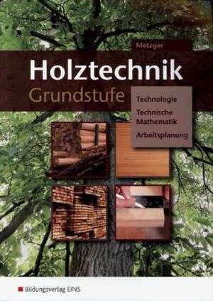 Holztechnik Grundstufe. BVJ / BGJ / BEJ. Arbeitsheft