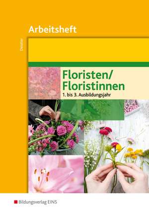 Floristen / Floristinnen. Arbeitsheft de Maren Deistler