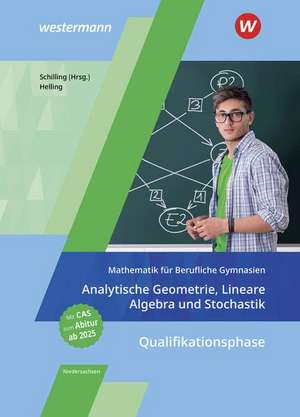 Mathematik für Berufliche Gymnasien Niedersachsen. Qualifikationsphase - Analytische Geometrie, Lineare Algebra und Stochastik: Schulbuch de Jens Helling