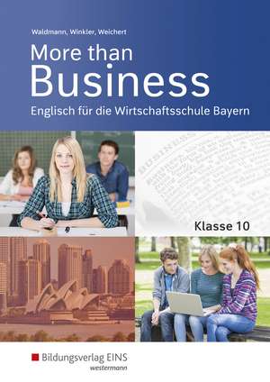 More than Business - Englisch an der Wirtschaftsschule. Klasse 10. Schulbuch. Bayern de Ursula Waldmann