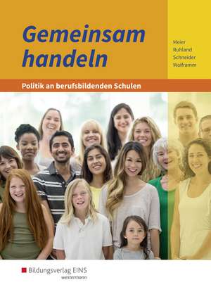 Gemeinsam handeln - Politik an berufsbildenden Schulen. Schülerband de Barbara Meier