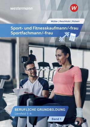 Sport- und Fitnesskaufmann/ -frau. Lernfelder 1-4: Schulbuch de Kai-Michael Reschitzki