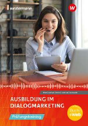 Ausbildung im Dialogmarketing. Prüfungstraining Schulbuch de Philipp Schneider