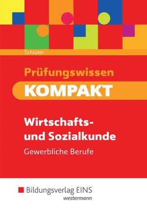 Prüfungswissen KOMPAKT. Schulbuch. Wirtschafts- und Sozialkunde für gewerbliche Berufe de Meinolf Schlüter