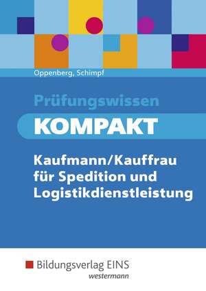 Prüfungswissen KOMPAKT - Kaufmann/Kauffrau für Spedition und Logistikdienstleistung de Karl-Heinz Schimpf