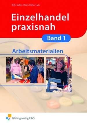 Einzelhandel praxisnah. Arbeitsmaterialien zu Band 1 Arbeitsbuch de Fritz Birk