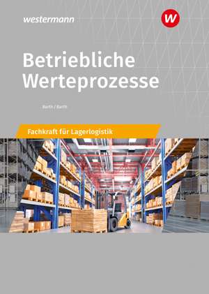 Betriebliche Werteprozesse. Berufe der Lagerlogistik Schulbuch de Volker Barth