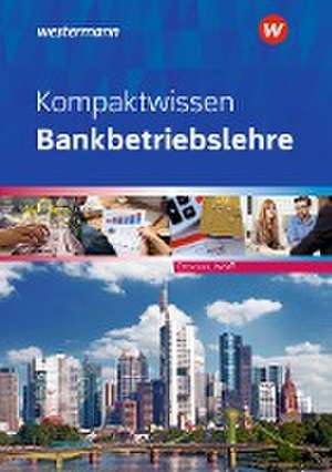 Kompaktwissen Bankbetriebslehre. Schülerband de Bernhard Ettmann