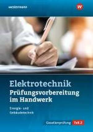 Prüfungsvorbereitung für die handwerklichen Elektroberufe. Teil 2 der Gesellenprüfung de Thomas Kramer