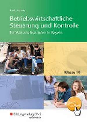 Betriebswirtschaftliche Steuerung und Kontrolle 10. Schülerband. Wirtschaftsschulen. Bayern de Mathias Emde