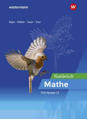 Natürlich Mathe. Ausbildungsabschnitt II: Schulbuch 12. Hessen de Margrit Bayer