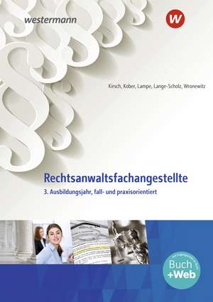 Rechtsanwaltsfachangestellte. 3. Ausbildungsjahr, fall- und praxisorientiert: Schulbuch de Christine Kirsch