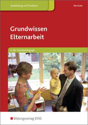 Grundwissen Elternarbeit in der Sozialpädagogik 1 de Fred Bernitzke