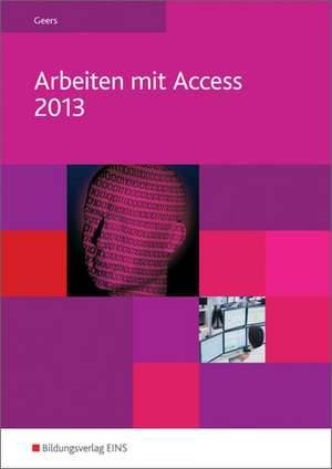 Arbeiten mit Access 2013 de Werner Geers