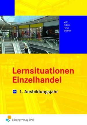 Lernsituationen Einzelhandel. 1. Ausbildungsjahr Arbeitsbuch de Martin Voth