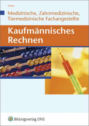 Kaufmännisches Rechnen für Medizinische, Zahmedizinsche und Tiermedizinische Fachangestellte. Lehrbuch