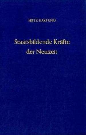 Staatsbildende Kräfte der Neuzeit de Fritz Hartung