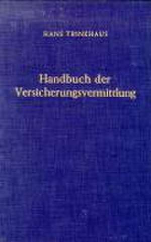 Handbuch der Versicherungsvermittlung de Hans Trinkhaus