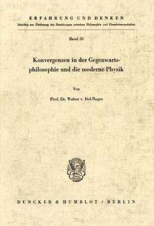 Konvergenzen in der Gegenwartsphilosophie und die moderne Physik de Walter von Del-Negro