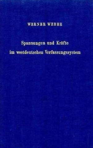 Spannungen und Kräfte im westdeutschen Verfassungssystem. de Werner Weber