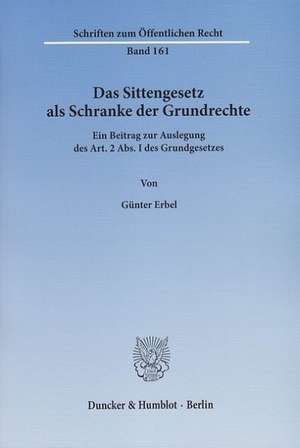 Das Sittengesetz als Schranke der Grundrechte. de Günter Erbel