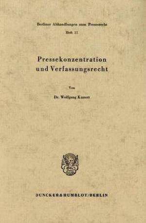 Pressekonzentration und Verfassungsrecht de Wolfgang Kunert