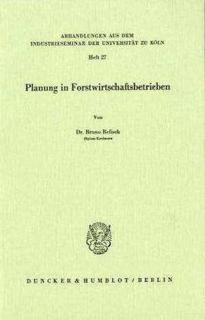 Planung in Forstwirtschaftsbetrieben de Bruno Refisch