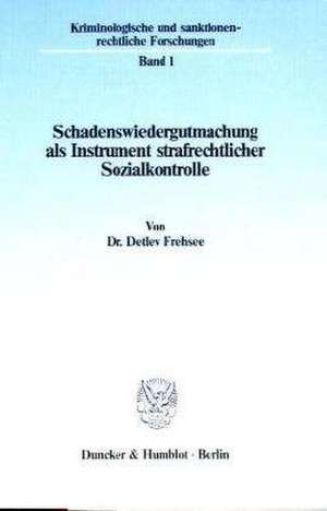 Schadenswiedergutmachung als Instrument strafrechtlicher Sozialkontrolle de Detlev Frehsee