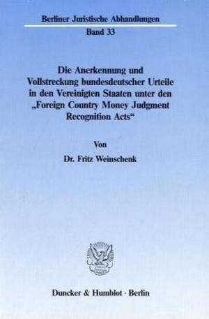 Die Anerkennung und Vollstreckung bundesdeutscher Urteile in den Vereinigten Staaten de Fritz Weinschenk